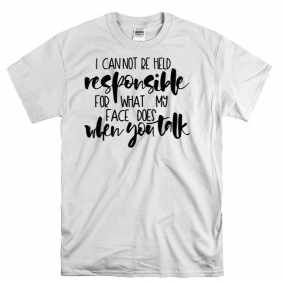 I am not responsible for my face T Shirt - Picture 1 of 8